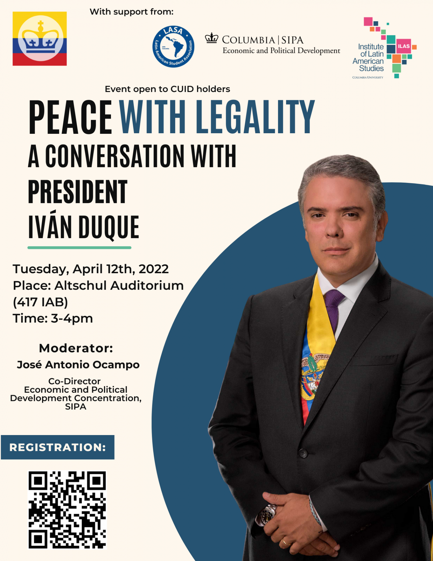 Flyer for the event featuring the title "Peace with Legality: a conversation with President Iván Duque" and a photo of the president standing in a suit. It also features the logos of the co-sponsors of the event: ILAS, Columbia SIPA Economic and Political Development, Latin American Students Association, and Colombians at Columbia. 