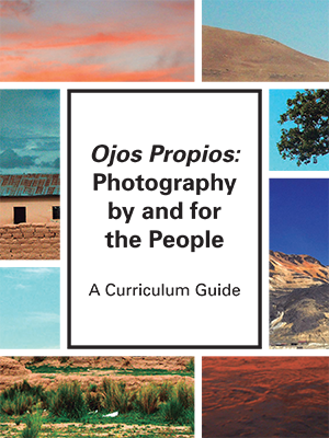 A collage of photographs of landscapes with the word Ojos Proprios: Photography by and for the People, a Curriculum Guide